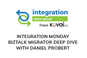 Dan’s BizTalk Migrator Deep Dive on Integration Monday